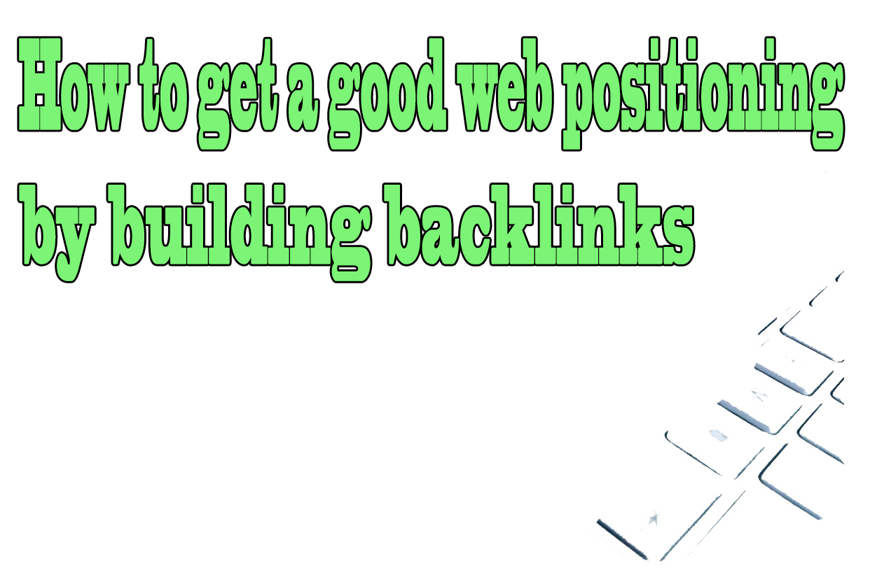 How to get a good web positioning by building backlinks